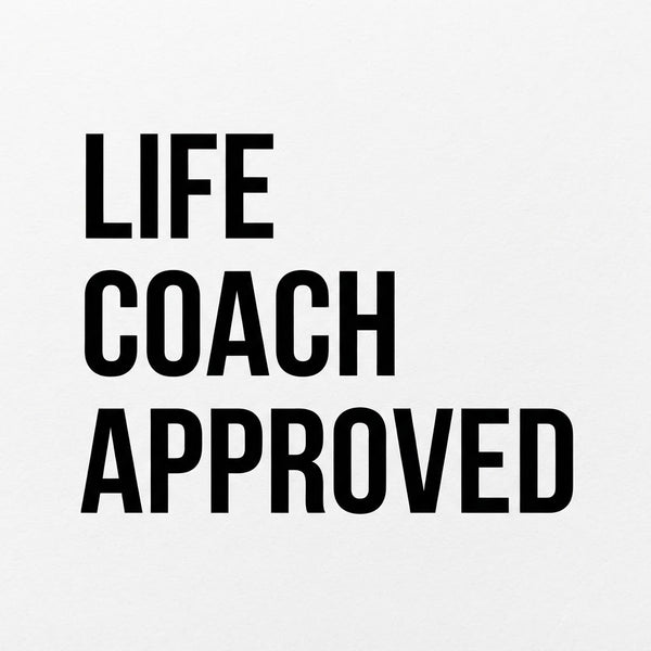 Life Coach Approved ™