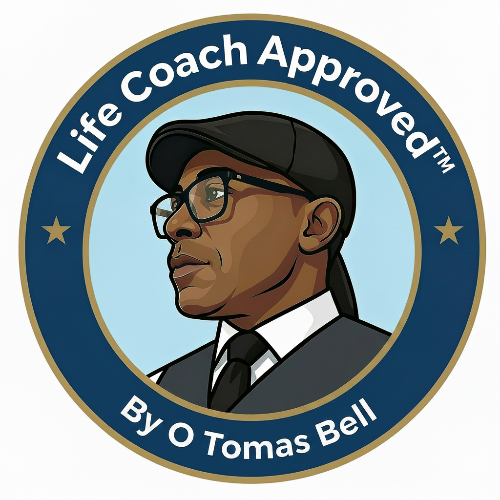 Life Coach Approved™ By O Tomas Bell